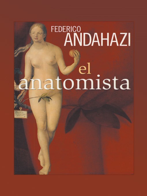 Title details for El anatomista (The Anatomist) by Frederico Andahazi - Available